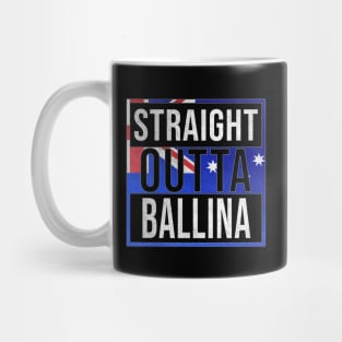 Straight Outta Ballina - Gift for Australian From Ballina in New South Wales Australia Mug